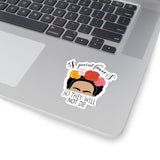 1 Pcs Sticker Decor Frida Kahlo Sticker, I Paint Flowers so They Will not die Sticker, Flower Lovers Gifts Sticker Size Custom Sticker for Laptop Decal Wall Laptop Full Size ASIN: B0957FH2CL