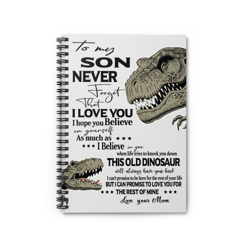 Spiral Notebook Gifts to My Son Never Forget That I Love You This Old Dinosaur Will Always Have Your Back Art Print Office Gifts Unisex, Wedding, Awesome Birthday Perfect Happy Birthday Ruled Line