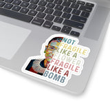 1 Pcs Sticker Decor Ruth Bader Ginsburg Quote Kiss-Cut Stickers, Notorious RBG Sticker, Feminist Sticker, Not Fragile like a Flower Fragile like a Bomb size custom Sticker for Laptop Decal Wall Laptop