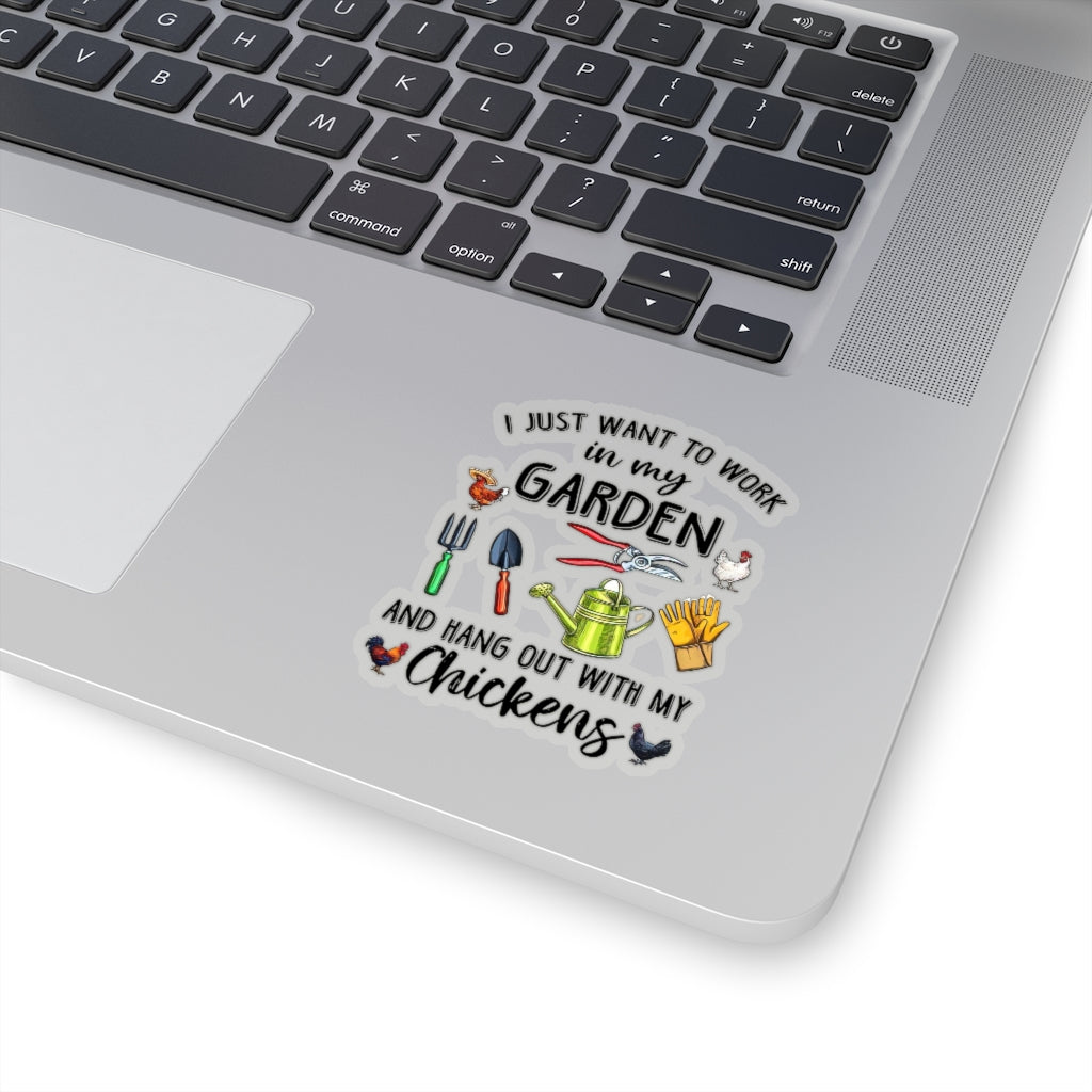 1 Pcs Sticker Decor I just Want to Work in My Garden and Hang Out with My Chickens Sticker, Garden Sticker, Chicken Sticker, Farm Sticker Size Custom Sticker for Laptop Decal Wall Laptop Full SizeStickers