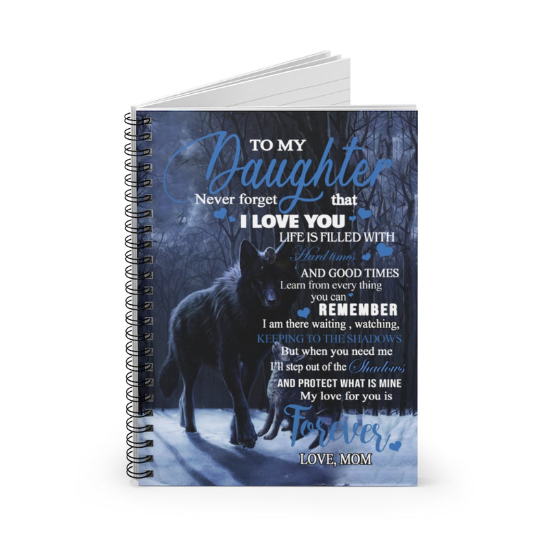 Spiral Notebook - Ruled Line Store to My Daughter Never Forget That I Love You - Birthday Gift