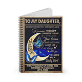 Spiral Notebook To my Daughter whenever you feel overwhelmed remember whose daughter you are and straighten your crown Best Gift for Birthday Christmas Thanksgiving Graduation Ruled Line