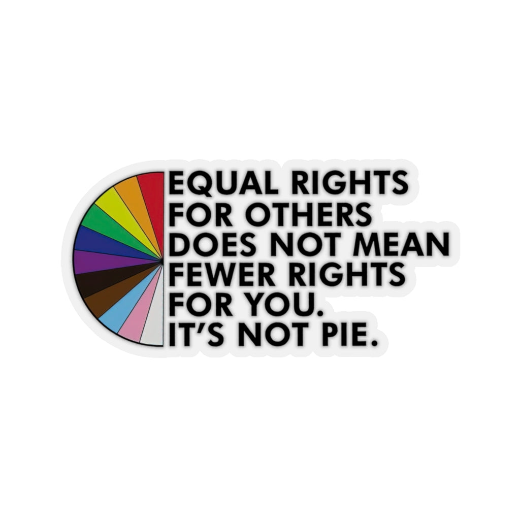 Kiss-Cut Stickers 1 Pcs Sticker Decor Equal rights for others does not mean fewer rights for you sticker, It's not pie sticker Equality sticker Sticker size custom Sticker for Laptop Decal Wall Laptop Bumper Sticker fu