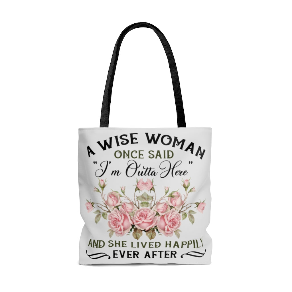 Inspiration Gift A Wise Woman Once Said I Am Outta Here All Over Print Tote Bag – Shoulder Bag – Reusable Grocery Shopping Bag 18x18 Gifts for Women, Wife, Girlfriend On Christmas, Birthday, Annivers