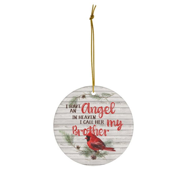 Decorations I Have an Angel in Heaven I Call Him My Brother Cardinal Memorial Porcelain Ceramic Circle Ornament ASIN: B08K557GSB