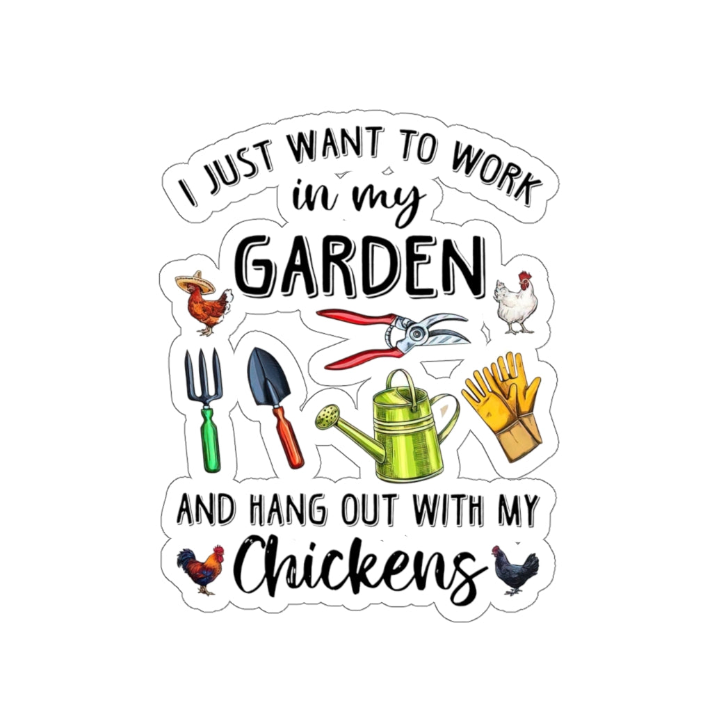 1 Pcs Sticker Decor I just Want to Work in My Garden and Hang Out with My Chickens Sticker, Garden Sticker, Chicken Sticker, Farm Sticker Size Custom Sticker for Laptop Decal Wall Laptop Full SizeStickers