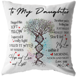 Mom nhe Decorative Pillow To My Daughter I Hugged This Soft Pillow I Squeezed It Really Tight I Filled It With My Wishes Gift Family Unisex Awesome On Birthday, Christmas, Gift Decor Home Durable Print 18x18