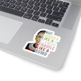 1 Pcs Sticker Decor Ruth Bader Ginsburg Quote Kiss-Cut Stickers, Notorious RBG Sticker, Feminist Sticker, Not Fragile like a Flower Fragile like a Bomb size custom Sticker for Laptop Decal Wall Laptop