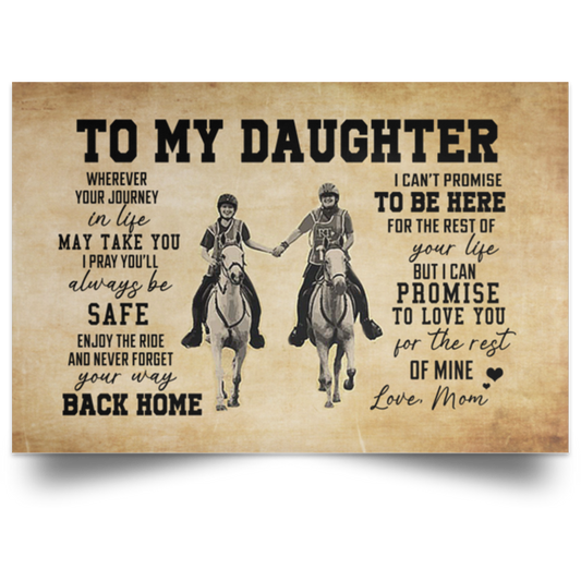 Meaningful Gifts Inspiration Gift Mom to My Daughter Horse Wherever Your Journey in Life May Take You Unframed Poster Size 12x18 inch POSLA Satin Landscape Poster