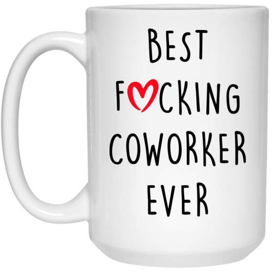 Inspirational Funny Coworker Gift Best Coworker Ever Mug Coworker Gift Mug Gift For Co-Worker Best Fucking Coworker Ever Coffee Cup Mug On Birthday, Christmas 21504 15 oz. White Mug