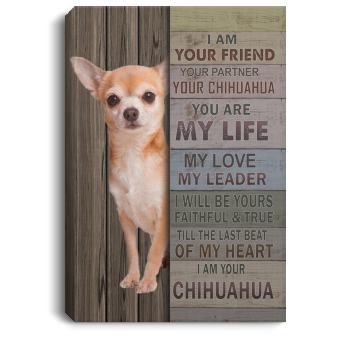 I Am Your Friend Your Partner Your Chihuahua Framed Canvas Prints – Wall Art Gift Family Unisex Awesome On Birthday, Decor Home Durable CANPO75 Portrait Canvas .75in Frame