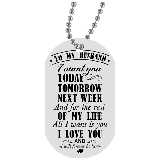Motivational to My Husband Dog Tag Chain - Romantic Quote - I Want You Tomorrow - Sweet Saying for Him - Awesome Birthday Gift for Your ManYour Love UN5588 White Dog Tag