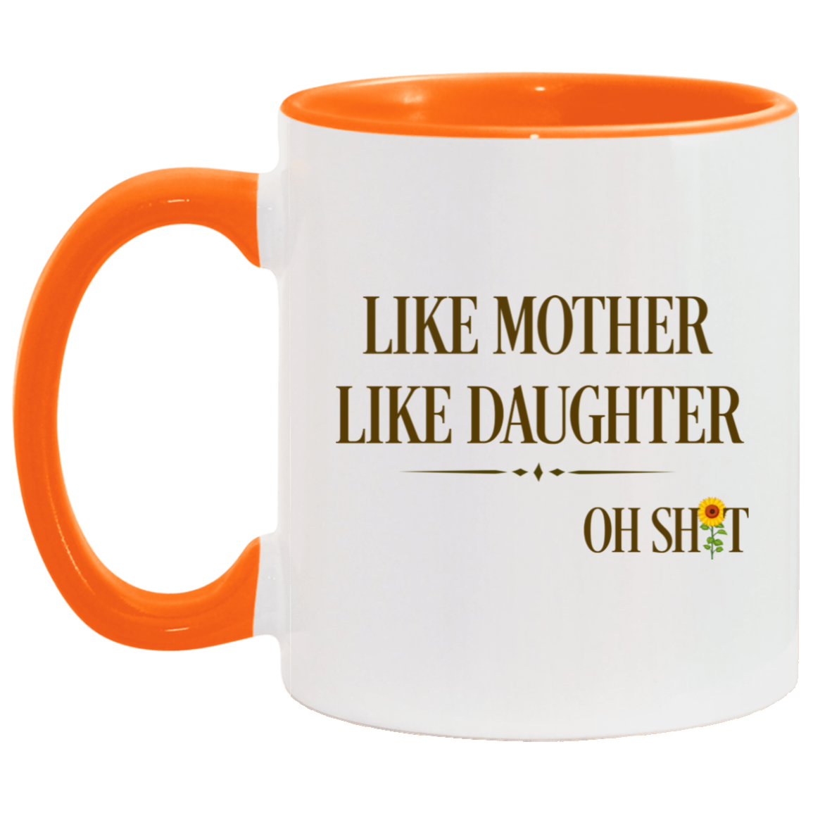 Quote Coffee Mug Like Mother Like Daughter Oh Shit Funny Mother’s Day Accent Mug On Birthday Gift Hot Cold Coffee Mug Holder Capacity and Perfect Size 2 Side, 11 oz White - Pink AM11OZ Accent Mug