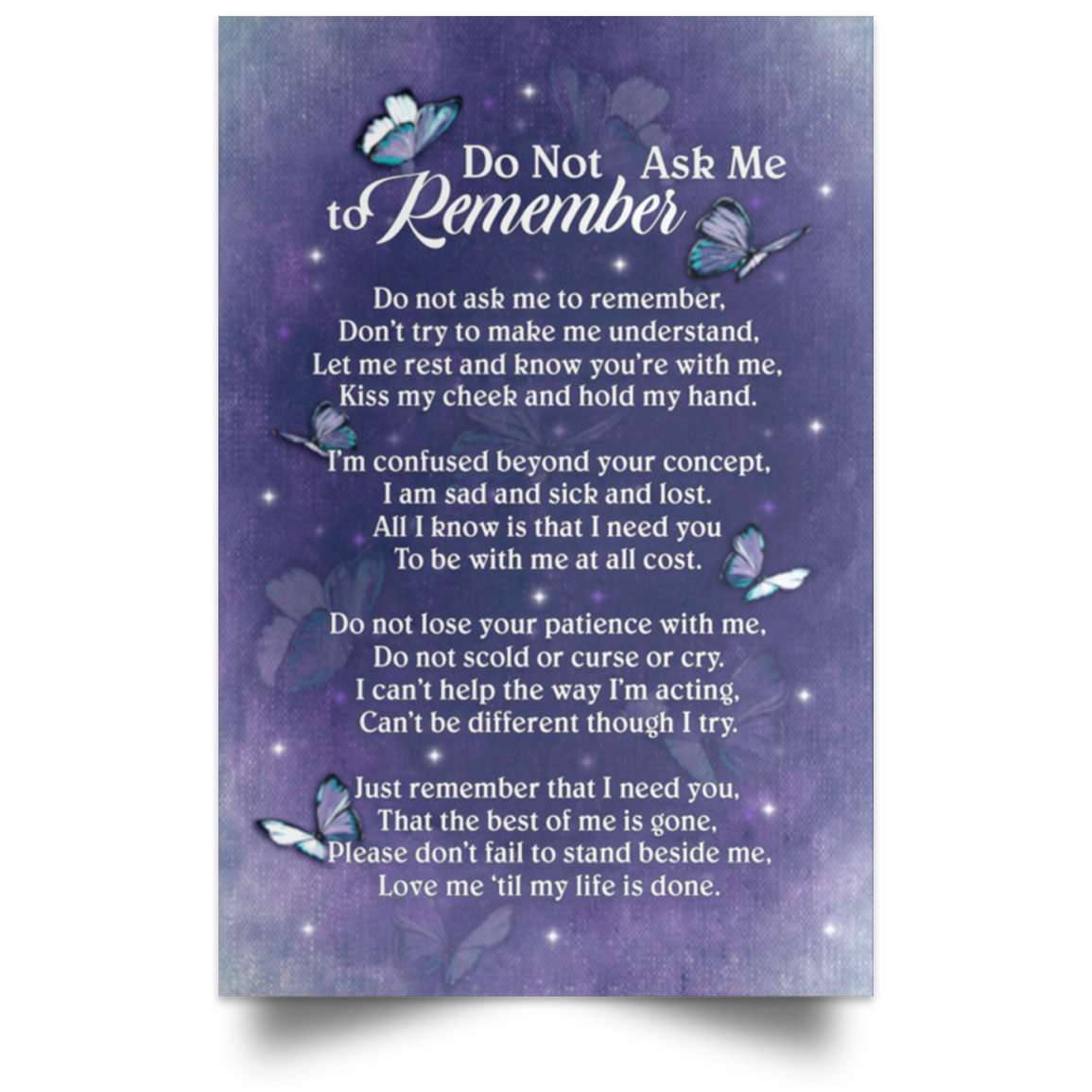 Meaningful Quote Framed Canvas Alzheimer Do Not Ask Me to Remember Don’t Try to Make Me Understand Gift Family Unisex Awesome On Birthday, Christmas, Gift Decor Home Durable Print 24x36 POSPO Satin Portrait Poster