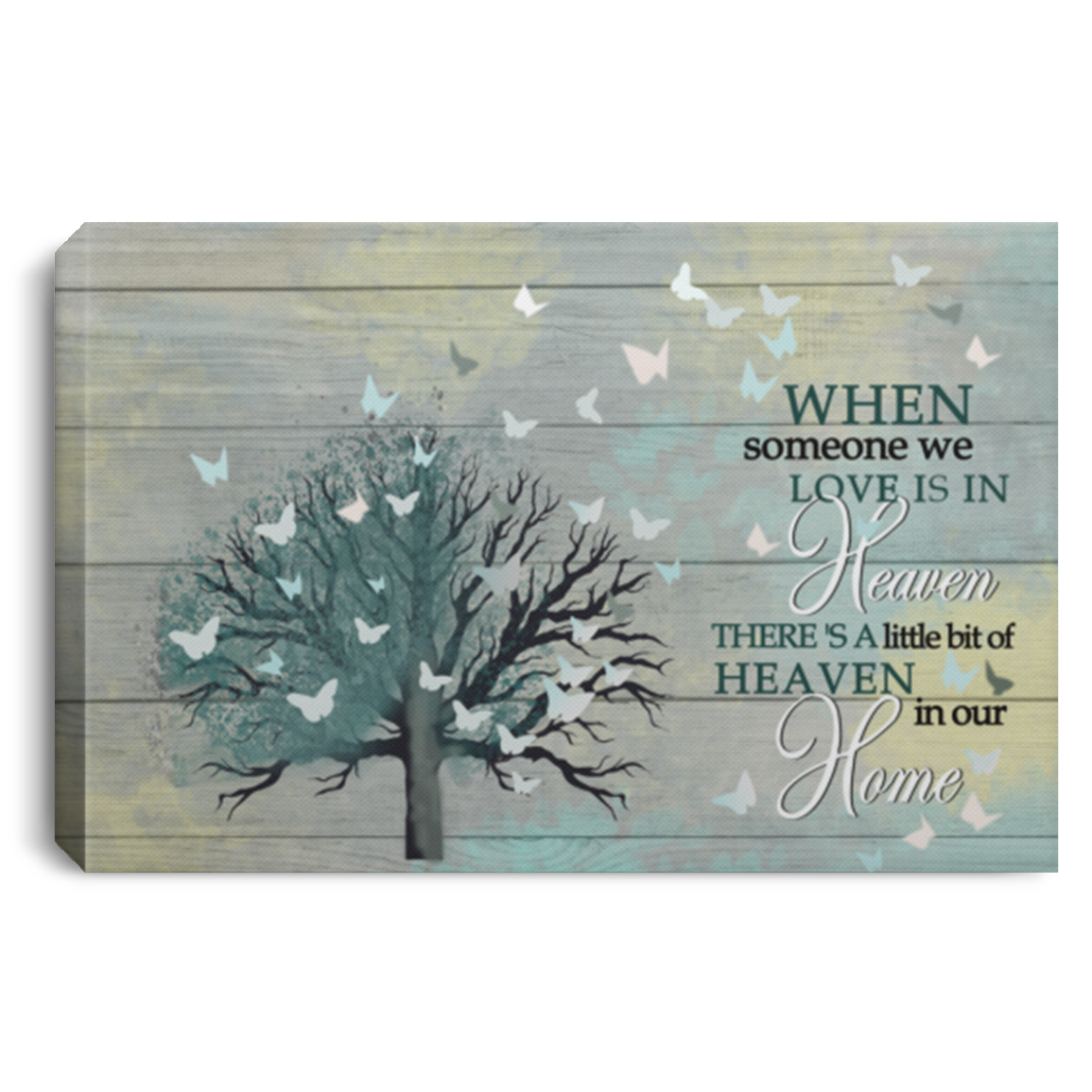 Meaningful Quote Canvas When Someone We Love is in Heaven There’s A Little Bit of Heaven in Our Home Butterfly Gift Family Unisex Awesome On Birthday, Christmas, Gift Decor Home Durable Print 12x18 CANLA75 Landscape Canvas .75in Frame