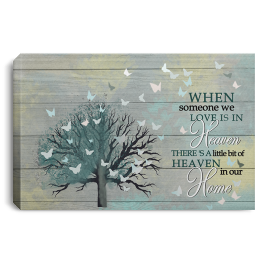 Meaningful Quote Canvas When Someone We Love is in Heaven There’s A Little Bit of Heaven in Our Home Butterfly Gift Family Unisex Awesome On Birthday, Christmas, Gift Decor Home Durable Print 12x18 CANLA75 Landscape Canvas .75in Frame