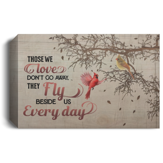 Canvas Meaningful Quote Cardinals Those We Love Don’t Go Away Art – Red Birds Fly Beside Us Every Day Cardinal Wall ArtGift Family Unisex Awesome On Birthday, Decor Home Durable 16x24 CANLA15 Deluxe Landscape Canvas 1.5in Frame