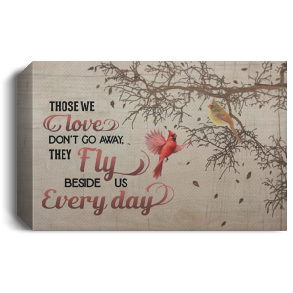 Canvas Meaningful Quote Cardinals Those We Love Don’t Go Away Art – Red Birds Fly Beside Us Every Day Cardinal Wall ArtGift Family Unisex Awesome On Birthday, Decor Home Durable 16x24 CANLA15 Deluxe Landscape Canvas 1.5in Frame