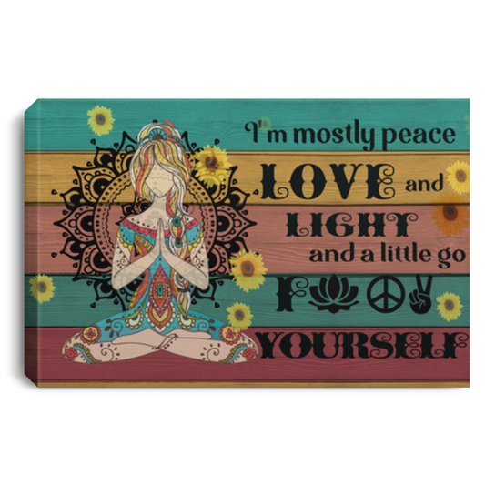 Canvas Meaningful Quote I’m Mostly Peace Love and Light A Little Go Fuck Yourself – Gift Family Unisex Awesome On Birthday, Decor Home Durable CANLA75 Landscape Canvas .75in Frame