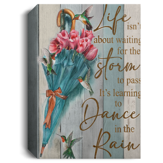 Gifts Life Isnt About Waiting for The Storm to Pass Hummingbirds and Tulips Canvas 0.75 & 1.5 inch Framed - Home Living - Wall Decor, Canvas Wall Art Custom Size CANPO15 Deluxe Portrait Canvas 1.5in Frame