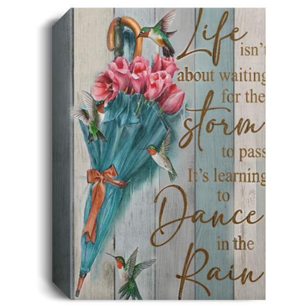 Gifts Life Isnt About Waiting for The Storm to Pass Hummingbirds and Tulips Canvas 0.75 & 1.5 inch Framed - Home Living - Wall Decor, Canvas Wall Art Custom Size CANPO15 Deluxe Portrait Canvas 1.5in Frame