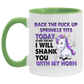 Tea cup Back The Fuck Up Sprinkle Tits Today Is Not The Day I Will Shank You With My Horn Accent Coffee Mug 2 Side, 11 oz White - Black Accent Mug On Birthday Gift Heat resistant coffee cups Capacity AM11OZ Accent Mug