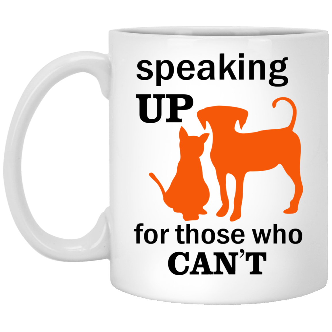 Speaking Up for Those Who Cant white Coffee Mug 11 Oz