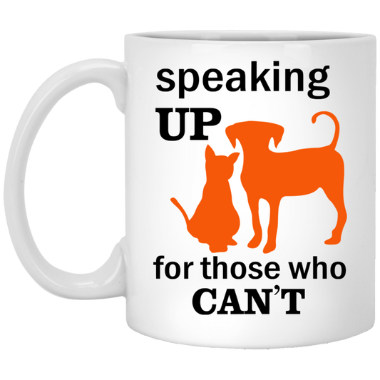 Speaking Up for Those Who Cant white Coffee Mug 11 Oz