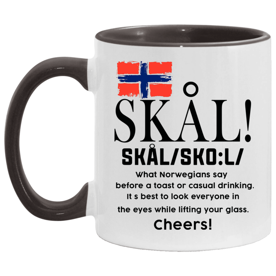 Tea cup Skal What Norwegians Say Before a Toast or Casual Drinking – Norwegian Gifts Accent Mug 2 Side, 11 oz White - Black Accent Mug On Birthday Gift Heat resistant coffee cups Capacity and Perfect TEACUP_1 AM11OZ 11 oz. Accent Mug
