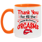 Tea Cup Thanks for All The Orgasms Bite Lips Accent Mug On Birthday Gift Family Best Gift Ideas for Christmas Capacity and Perfect Size 2 Side, 11 oz White - Orange AM11OZ Accent Mug