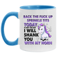 Tea cup Back The Fuck Up Sprinkle Tits Today Is Not The Day I Will Shank You With My Horn Accent Coffee Mug 2 Side, 11 oz White - Black Accent Mug On Birthday Gift Heat resistant coffee cups Capacity AM11OZ Accent Mug