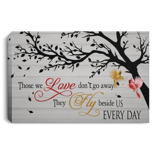 Cardinal Bird Those We Love Don’t Go Away They Fly Beside Us Every Day Framed Canvas Prints – Gift Family Unisex Awesome On Birthday, Decor Home Durable CANLA75 Landscape Canvas .75in Frame