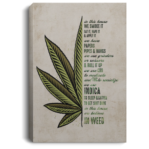 Canvas Framed Wood in This House We Smoke It Eat It Vape It We Believe in Weed – Cannabis – Family Friend Gift Unisex On Christmas, Awesome Birthday Decor Home Print Wall Art Size CANPO75 Portrait Canvas .75in Frame