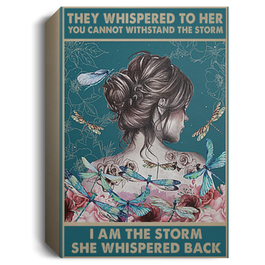 Inspiration Gift Dragonfly They Whispered to Her You Cannot Withstand The Storm I Am The Storm Framed Canvas Size 8x12 Thickness 1.5 inch CANPO15 Deluxe Portrait Canvas 1.5in Frame