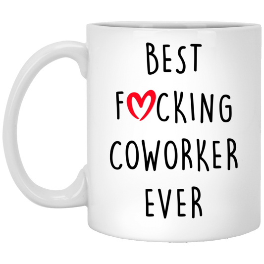Inspirational Funny Coworker Gift Best Coworker Ever Mug Coworker Gift Mug Gift For Co-Worker Best Fucking Coworker Ever Coffee Cup Mug On Birthday, Christmas XP8434 11 oz. White Mug