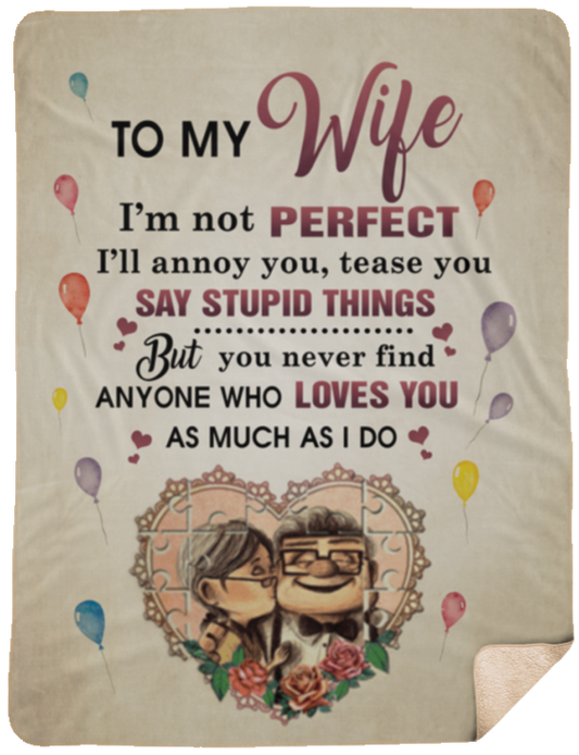 Blankets Descor to My Wife I’m Not Perfect Premium Gift Family Awesome On Birthday, Decor Home Sherpa Blanket 60x80 White SHL Sherpa Blanket - 60x80