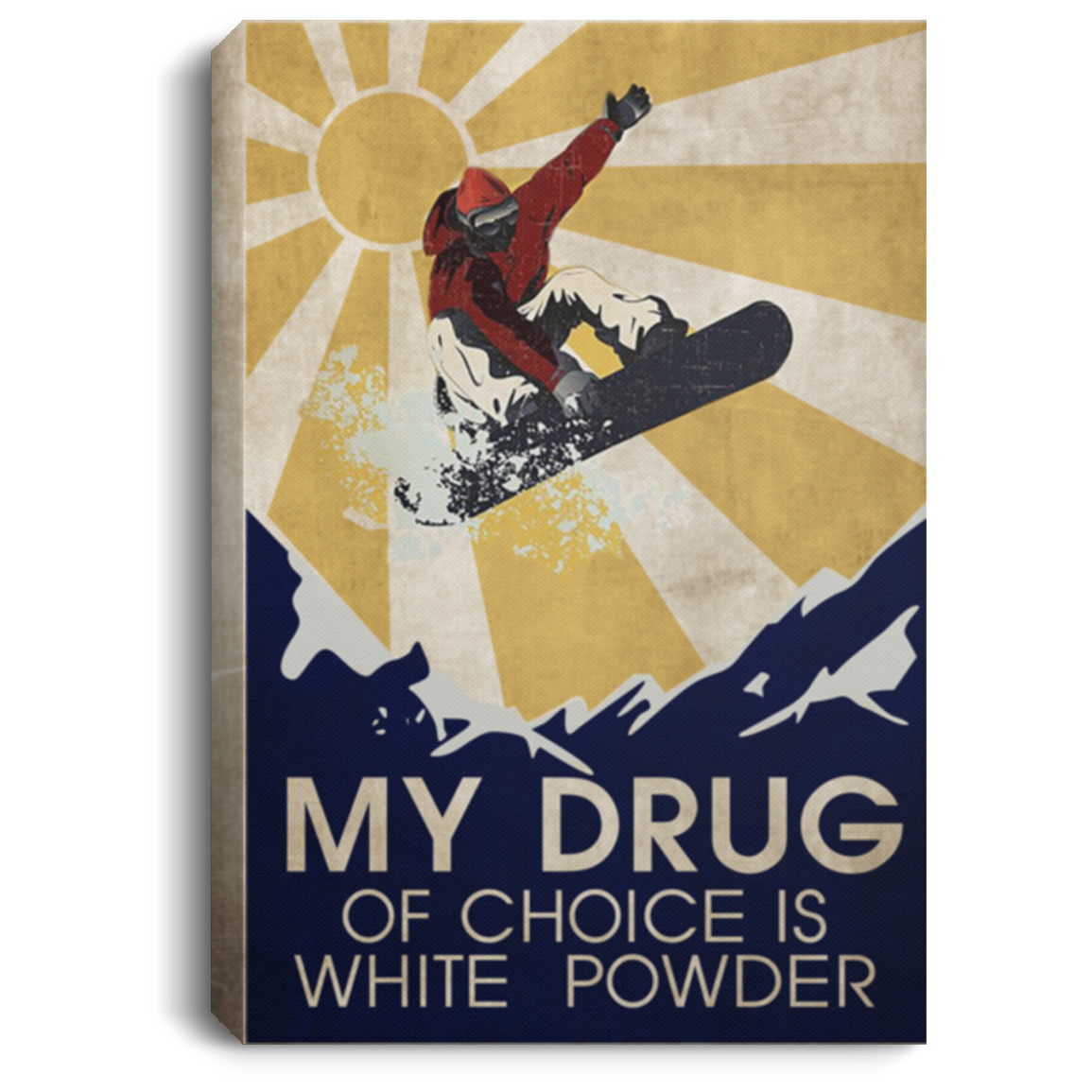 Canvas Wall Art Framed Snowboarding My Drug Of Choice Is White Powder Poster Landscape Canvas 0.75in Framed Size 8x12 inch Gift For Women, Awesome Christmas, Birthday Gift Decor Home Print High Qualit CANPO75 Portrait Canvas .75in Frame