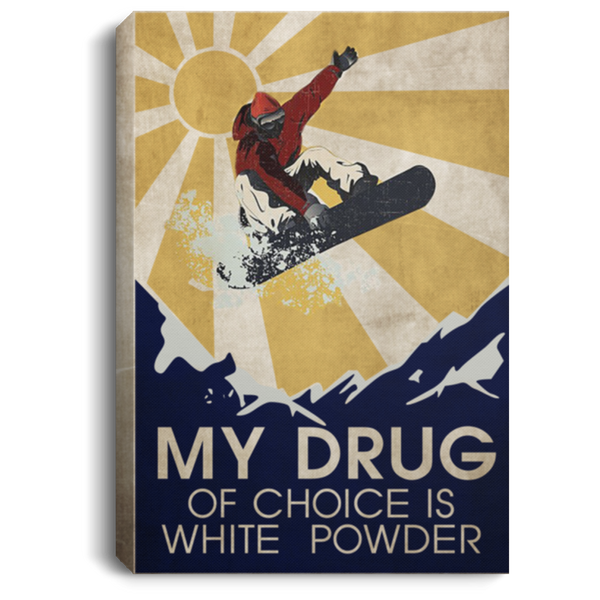 Canvas Wall Art Framed Snowboarding My Drug Of Choice Is White Powder Poster Landscape Canvas 0.75in Framed Size 8x12 inch Gift For Women, Awesome Christmas, Birthday Gift Decor Home Print High Qualit CANPO75 Portrait Canvas .75in Frame