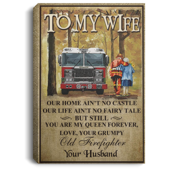 Gifts Personalized Old Firefighter to My Wife Our Home Ain’t No Castle Canvas Prints - 0.75 & 1 CANPO75 Portrait Canvas .75in Frame