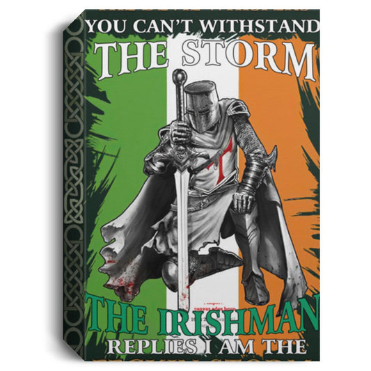 Quote_Irishman_Poster,_Canvas_Happy_St_Patrick_day_poster,_I_m_the_storm_canvas_24x36 Domaykcosaleday7-4-21_34 canvas 2436