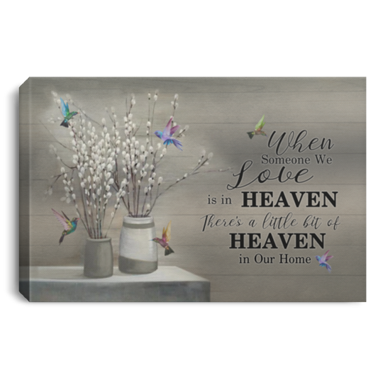 Canvas Meaningful Quote When Someone We Love is in Heaven Hummingbird Prints – Gift Family Unisex Awesome On Birthday, Decor Home Durable 16x24 CANLA75 Landscape Canvas .75in Frame