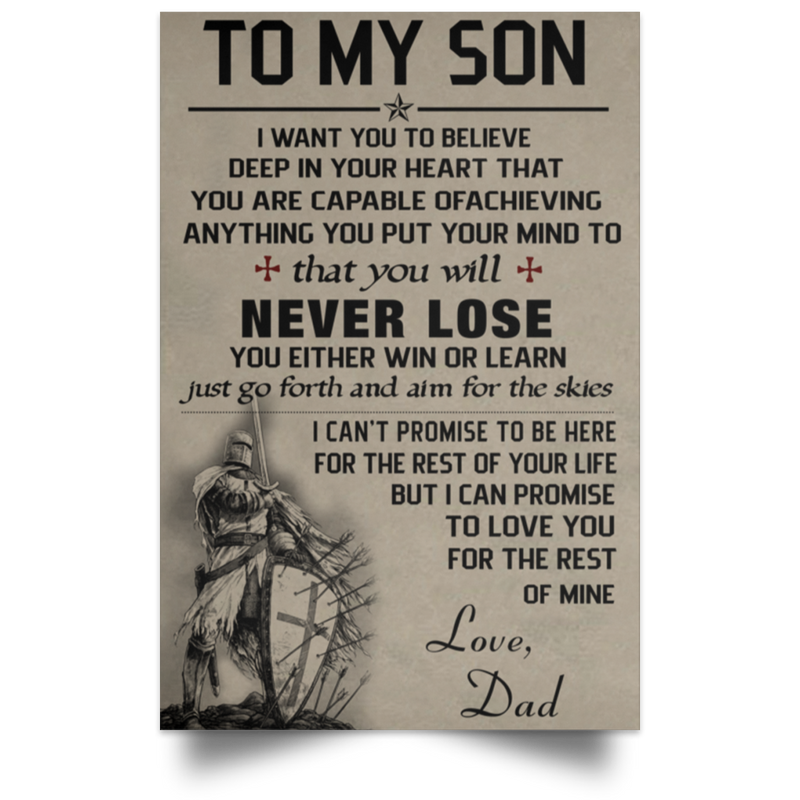 Gifts Custom Knight Templar Poster to My Son I Want You to Believe That You Will Never Lose You Either Win Or Learn for The Rest of Mine Love Dad Size 11x17 16x24 24x36 32x48 inch POSPO Satin Portrait Poster