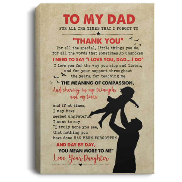 to My Dad from Daughter Canvas Framed Wood Dad Daughter Thank for All The Times That I Forgot to Thank You Gift Family Unisex Awesome On Birthday, Decor Home Durable Print 12x18 CANPO75 Portrait Canvas .75in Frame