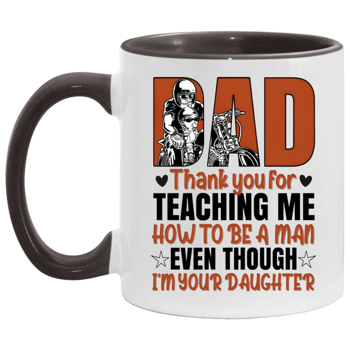 Mug birthday gift Motorcycle Dad Thank You For Teaching Me How To Be A Man Even Though I’m Your Daughter Accent Coffee Mug 2 Side, 11 oz White - Light Blue Accent Mug On Birthday Gift family Best gift AM11OZ Accent Mug