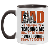 Mug birthday gift Motorcycle Dad Thank You For Teaching Me How To Be A Man Even Though I’m Your Daughter Accent Coffee Mug 2 Side, 11 oz White - Light Blue Accent Mug On Birthday Gift family Best gift AM11OZ Accent Mug