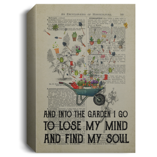 Canvas Meaningful Quote and Into The Garden I Go to Lose My Mind and Find My Soul Planter Gift Family Unisex Awesome On Birthday, Decor Home Durable CANPO15 Deluxe Portrait Canvas 1.5in Frame