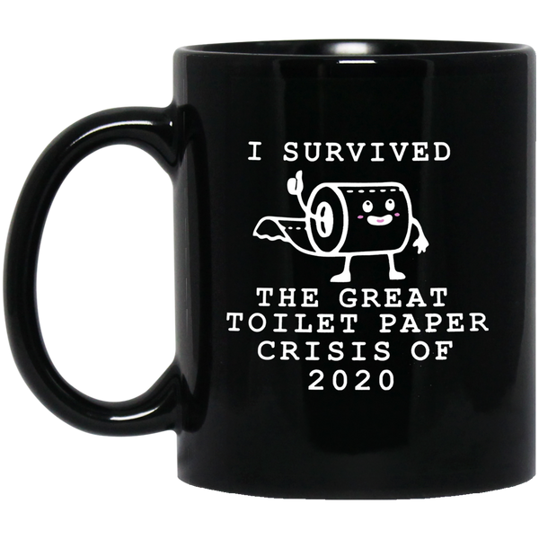 Best Mug I Survived Toilet Paper Roll 2020 Mug The Great Toilet Paper Crisis Coffee Cup TP Shortage Humor Funny Gag Gift TP Shortage Black Mugs Gifts Decor Home White Mug 11oz BM11OZ 11 oz. Black Mug