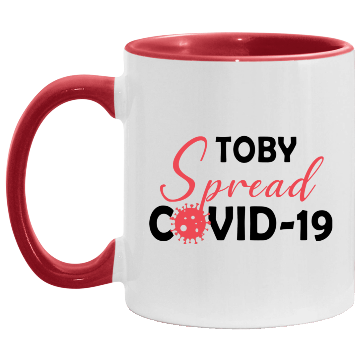Gifts Mug Toby Spread Covid-19 Funny Accent Unique 11oz Novelty Gag Cup For Mother’s day, Birthday, Christmas, Graduation, Employee Bonus, Valentine’s Day AM11OZ Accent Mug