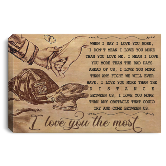 Greatest Quote Firefighter I Love You The Most Poster Framed Canvas Photo Print Wall Art, Canvas Painting, Wall Hangings, Room Art Decor Size 8x12, Gifts for Men, Women - Gifts on Birthday, X-mas CANLA75 Landscape Canvas .75in Frame