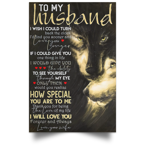 Wolf Poster To My Husband I Wish I Could Turn Back The Clock I'd Find You Sooner Love You Longer Forever & Always Love Your Wife for Family Poster Happy Birthday Gift on Christmas size 11x17, POSPO Satin Portrait Poster